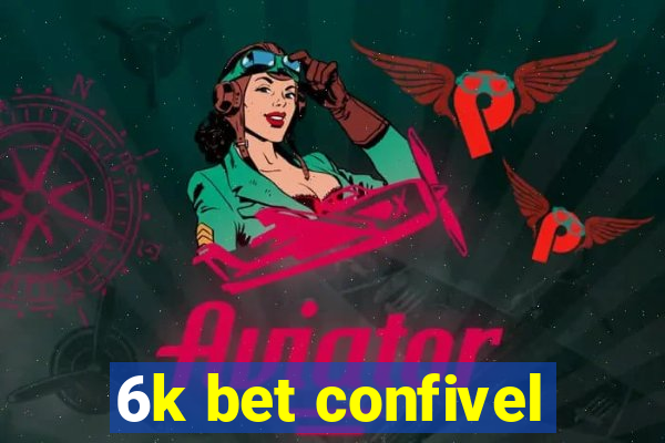 6k bet confivel